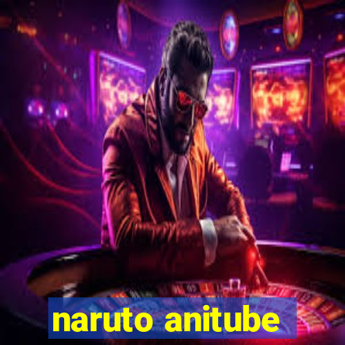 naruto anitube